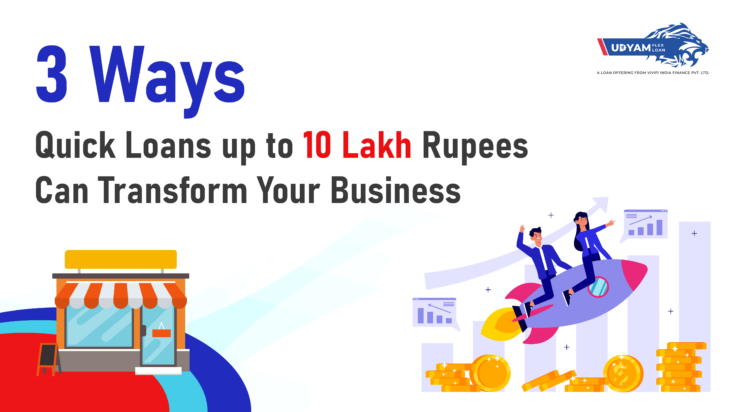 3 Ways Quick Loans up to 10 Lakh Rupees Can Transform Your Business